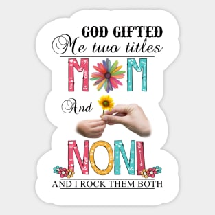 Vintage God Gifted Me Two Titles Mom And Noni Wildflower Hands Flower Happy Mothers Day Sticker